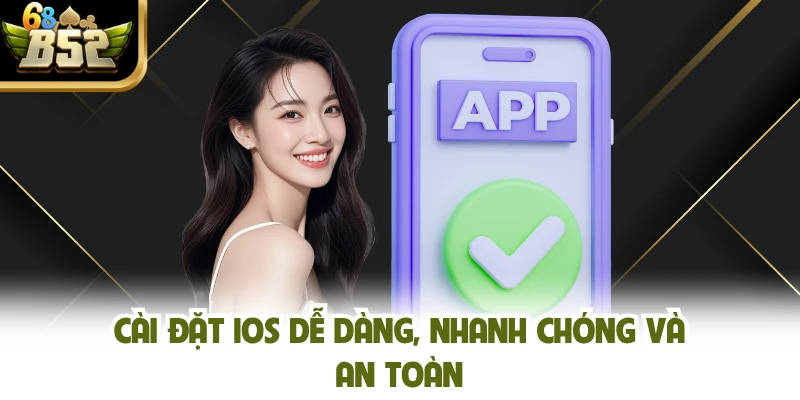 Cài đặt iOS dễ dàng, nhanh chóng và an toàn