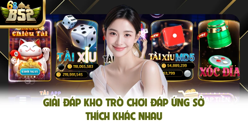 Giải đáp kho trò chơi đáp ứng sở thích khác nhau
