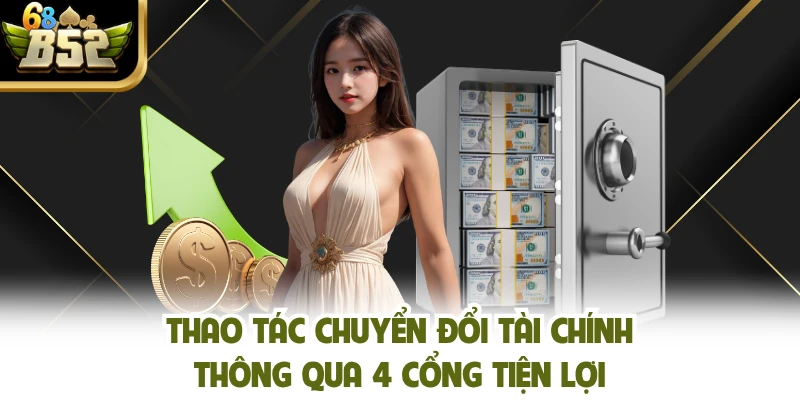 Thao tác chuyển đổi tài chính thông qua 4 cổng tiện lợi