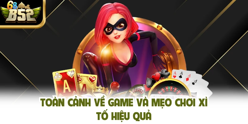Toàn cảnh về game và mẹo chơi xì tố hiệu quả